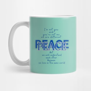 Peace, becaise we live in the same world Mug